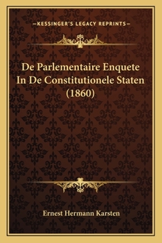 De Parlementaire Enquete In De Constitutionele Staten (1860)