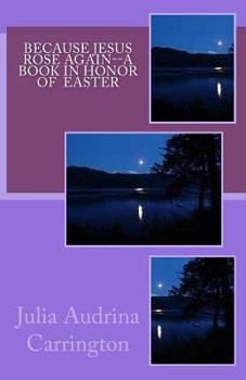 Because Jesus Rose Again--A Book in Honor of Christmas