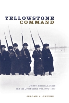 Paperback Yellowstone Command: Colonel Nelson A. Miles and the Great Sioux War, 1876-1877 Book
