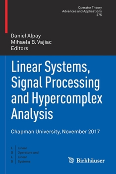 Paperback Linear Systems, Signal Processing and Hypercomplex Analysis: Chapman University, November 2017 Book