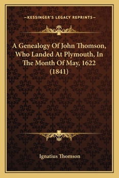 A Genealogy Of John Thomson, Who Landed At Plymouth, In The Month Of May, 1622