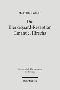 Die Kierkegaard-Rezeption Emanuel Hirschs: Eine Studie Uber Die Voraussetzungen Der Kommunikation Christlicher Wahrheit