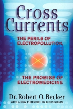 Paperback Cross Currents: The Perils of Electropollution, the Promise of Electromedicine Book