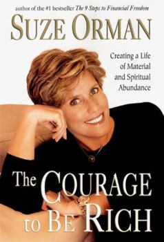 Hardcover The Courage to Be Rich: Creating a Life of Spiritual and Material Abundance Book