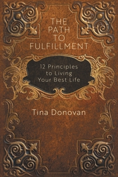 Paperback The Path to Fulfillment: 12 Principles to Living Your Best Life Book