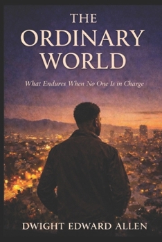 The Ordinary World: What Endures When No One Is in Charge