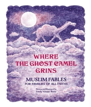 Hardcover Where the Ghost Camel Grins: Muslim Fables for Families of All Faiths Book