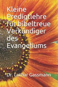 Paperback Kleine Predigtlehre Für Bibeltreue Verkündiger Des Evangeliums [German] Book
