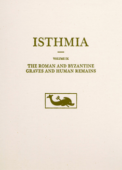 The Roman and Byzantine Graves and Human Remains - Book  of the Isthmia