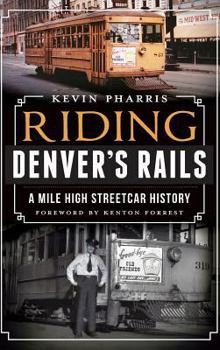 Hardcover Riding Denver's Rails: A Mile-High Streetcar History Book