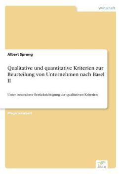 Paperback Qualitative und quantitative Kriterien zur Beurteilung von Unternehmen nach Basel II: Unter besonderer Berücksichtigung der qualitativen Kriterien [German] Book