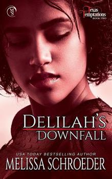 Delilah's Downfall - Book #2 of the Texas Temptations