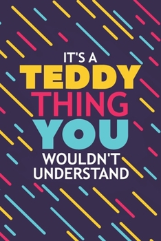 Paperback It's a Teddy Thing You Wouldn't Understand: Lined Notebook / Journal Gift, 120 Pages, 6x9, Soft Cover, Glossy Finish Book