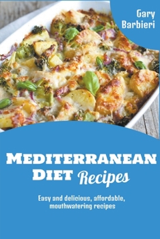 Paperback Mediterranean Diet Recipes: Easy and delicious, affordable, mouthwatering recipes Book