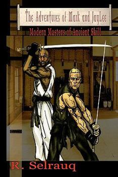 Paperback The Adventures of Mark and JayLee: Modern Masters of Ancient Skill Book