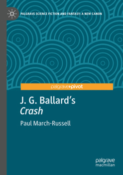 J. G. Ballard's "Crash" (Palgrave Science Fiction and Fantasy: A New Canon)