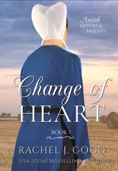 Change of Heart : Amish Sisters & Friends