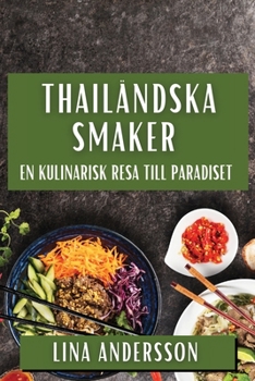 Paperback Thailändska Smaker: En Kulinarisk Resa till Paradiset [Swedish] Book