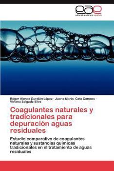 Paperback Coagulantes Naturales y Tradicionales Para Depuracion Aguas Residuales [Spanish] Book