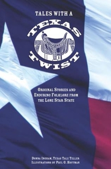 Paperback Tales with a Texas Twist: Original Stories And Enduring Folklore From The Lone Star State Book