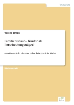 Paperback Familienurlaub - Kinder als Entscheidungsträger?: manolitoswelt.de - das erste online Reiseportal für Kinder [German] Book