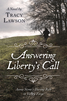 Paperback Answering Liberty's Call: Anna Stone's Daring Ride to Valley Forge: A Novel Book