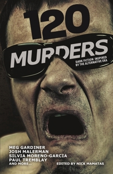Paperback 120 Murders: Dark Fiction Inspired by the Alternative Era Book