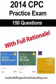 Paperback CPC Practice Exam 2014: Includes 150 practice questions, answers with full rationale, exam study guide and the official proctor-to-examinee instructio Book