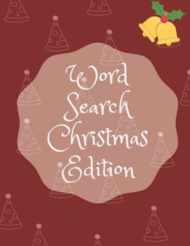 Paperback Word Search Christmas Edition: 75 Puzzle Pages With Word Search for Children and Adults! Large Print, Funny Gift For Everyone (75 Pages, 8.5 x 11) [Large Print] Book