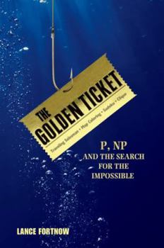Paperback The Golden Ticket: P, Np, and the Search for the Impossible Book