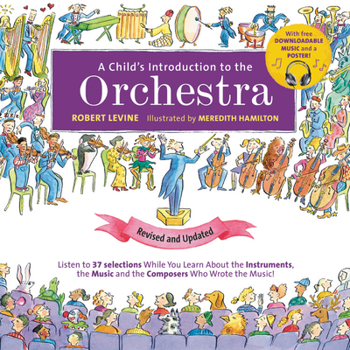 Hardcover A Child's Introduction to the Orchestra: Listen to 37 Selections While You Learn about the Instruments, the Music, and the Composers Who Wrote the Mus Book