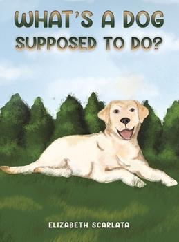 Hardcover What's a Dog Supposed to Do? Book