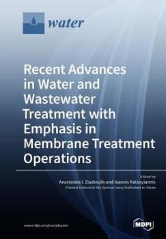 Recent Advances in Water and Wastewater Treatment with Emphasis in Membrane Treatment Operations