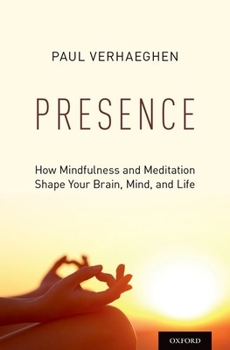 Hardcover Presence: How Mindfulness and Meditation Shape Your Brain, Mind, and Life Book