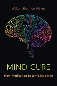 Hardcover Mind Cure: How Meditation Became Medicine Book