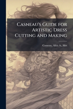 Paperback Casneau's Guide for Artistic Dress Cutting and Making Book