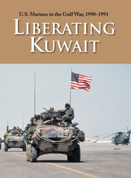 Hardcover U.S. Marines in the Gulf War, 1990-1991: Liberating Kuwait Book