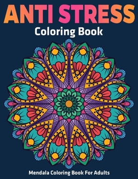 Paperback Mendala Coloring Book For Adults: Anti Stress Coloring Book: Stress Relieving Mandala Designs Book