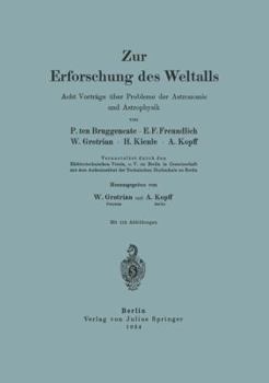 Zur Erforschung Des Weltalls: Acht Vortrage Uber Probleme Der Astronomie Und Astrophysik