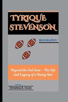 TYRIQUE STEVENSON BIOGRAPHY: Beyond the End Zone – The Life and Legacy of a Rising Star