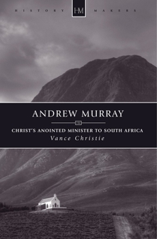 Paperback Andrew Murray: Christ's Anointed Minister to South Africa Book