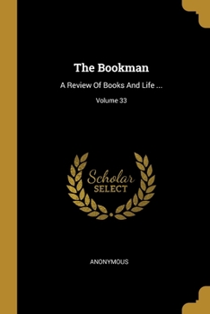 Paperback The Bookman: A Review Of Books And Life ...; Volume 33 Book