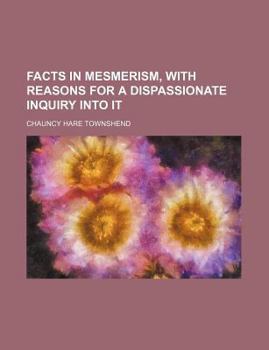Facts in Mesmerism, with Reasons for a Dispassionate Inquiry Into It