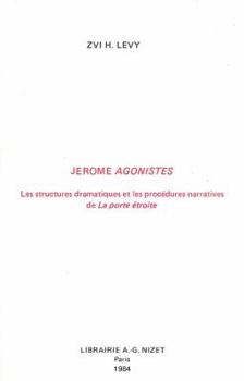 Paperback Jerome Agonistes: Les Structures Dramatiques Et Les Procedures Narratives de la Porte Etroite [French] Book