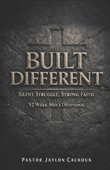 Paperback Built Different: Silent Battles, Strong Faith: A 52-Week Men's Devotional Book