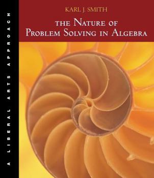 The Nature of Problem Solving in Algebra: A Liberal Arts Approach (with BCA/iLrn Tutorial and InfoTrac®)