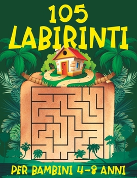 105 Labirinti per Bambini 4-8 anni