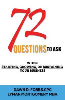 Paperback 72 Questions.....To Ask: When Starting, Growing Or Sustaining Your Business Book