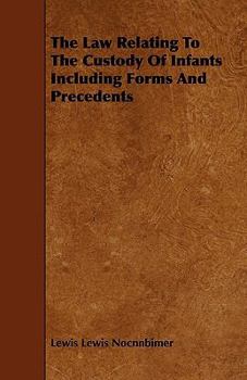 Paperback The Law Relating to the Custody of Infants Including Forms and Precedents Book