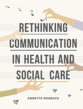 Paperback Rethinking Communication in Health and Social Care Book